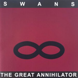 Swans - The Great Annihilator